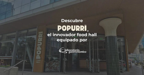 Descubre Popurrí, el innovador food hall equipado por Laboratorio Gastronómico