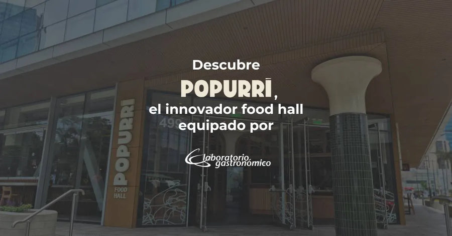 Descubre Popurrí, el innovador food hall equipado por Laboratorio Gastronómico