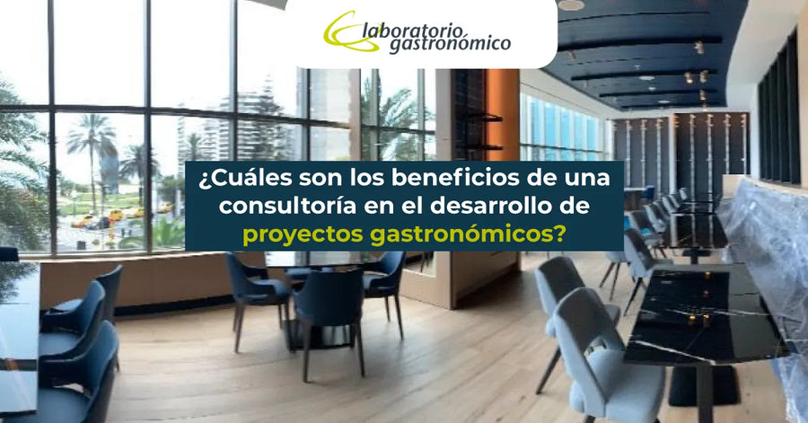 ¿Cuáles son los beneficios de una consultoría en el desarrollo de proyectos gastronómicos?