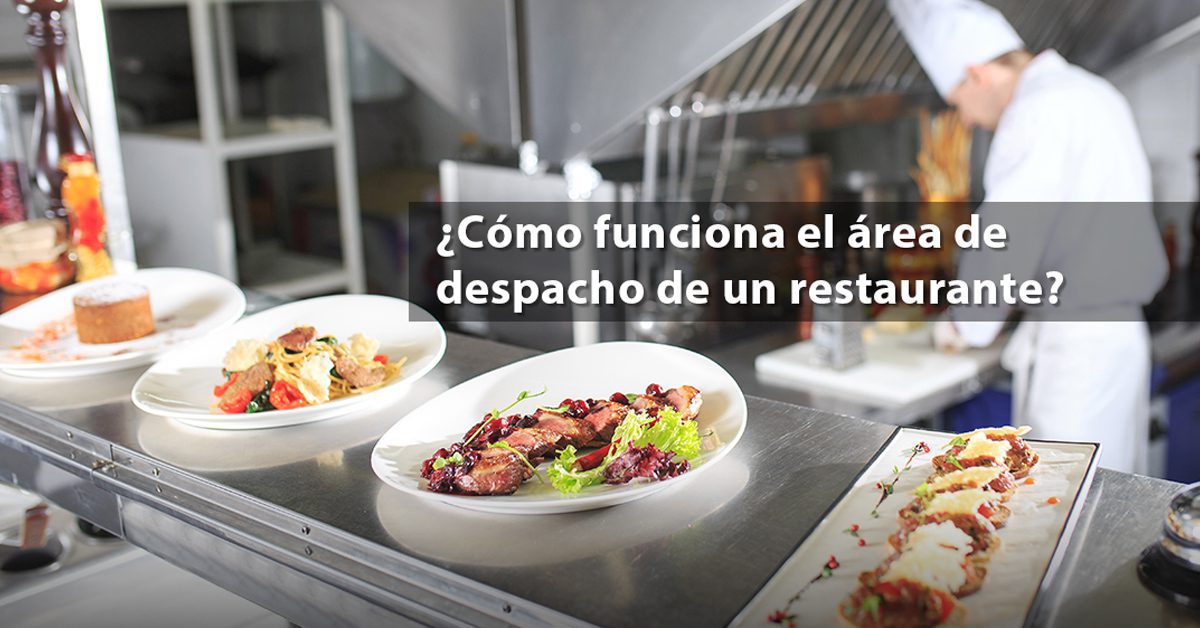 ¿Cómo funciona el área de despacho de un restaurante?