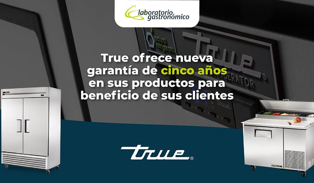 True ofrece nueva garantía de cinco años en sus productos para beneficio de sus clientes