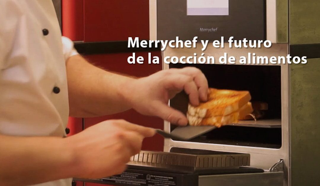 Tecnología en la cocina: Merrychef y el futuro de la cocción de alimentos